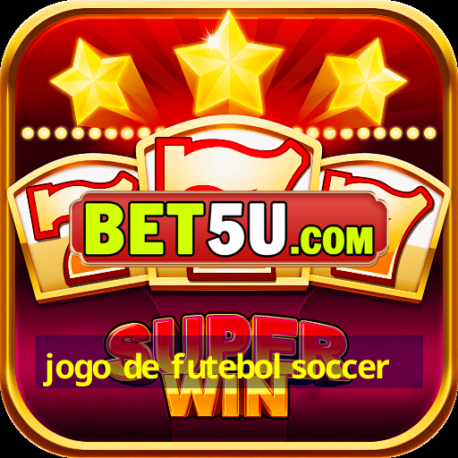 jogo de futebol soccer